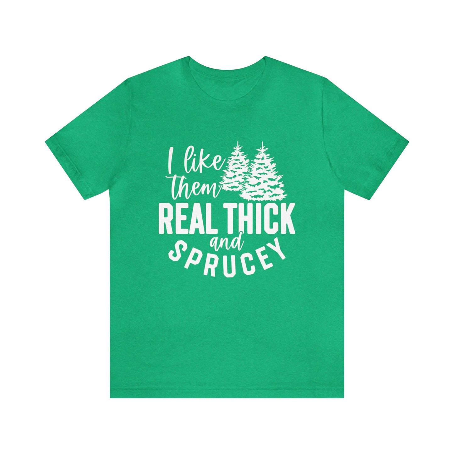 Thick + Sprucey Short Sleeve Tee