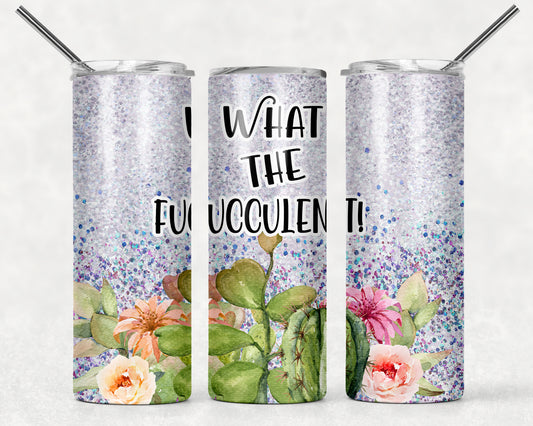 What the Fucculent 20 Oz. Straight Tumbler